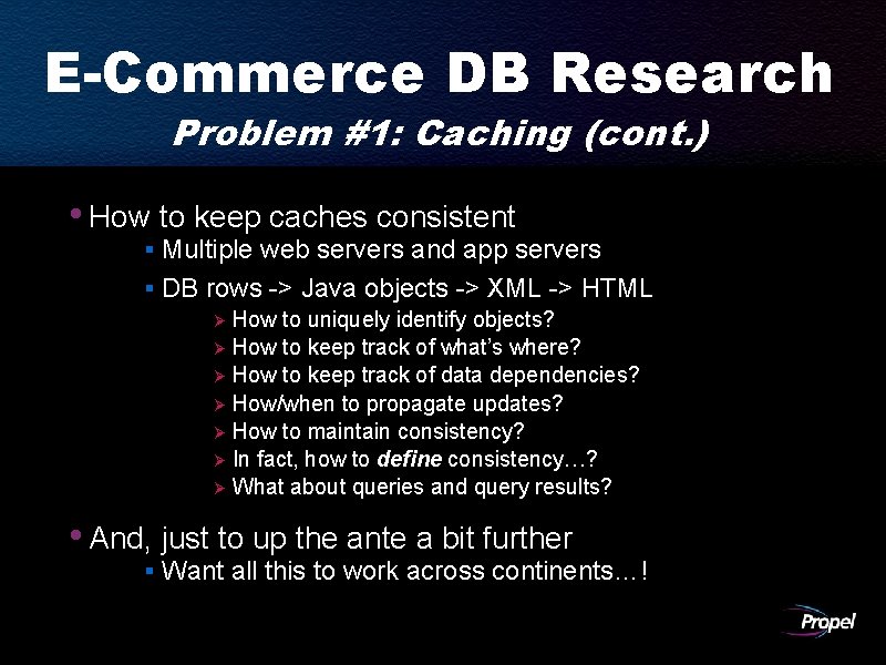 E-Commerce DB Research Problem #1: Caching (cont. ) • How to keep caches consistent