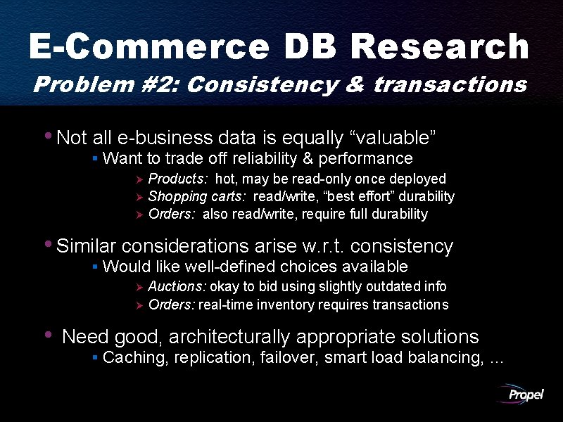 E-Commerce DB Research Problem #2: Consistency & transactions • Not all e-business data is