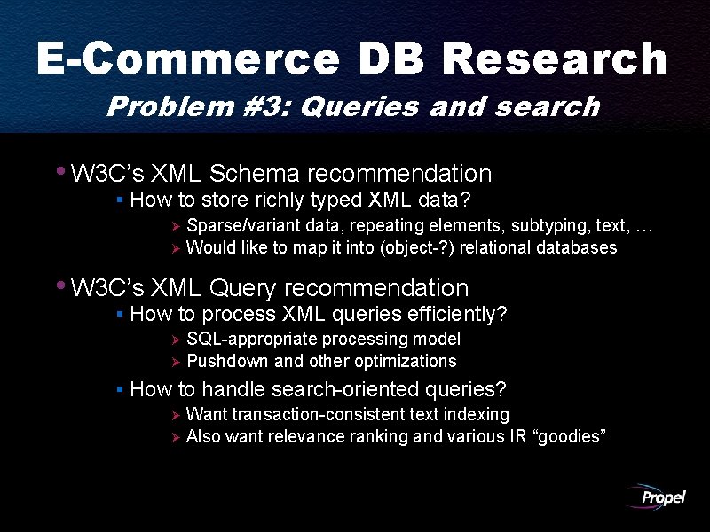 E-Commerce DB Research Problem #3: Queries and search • W 3 C’s XML Schema