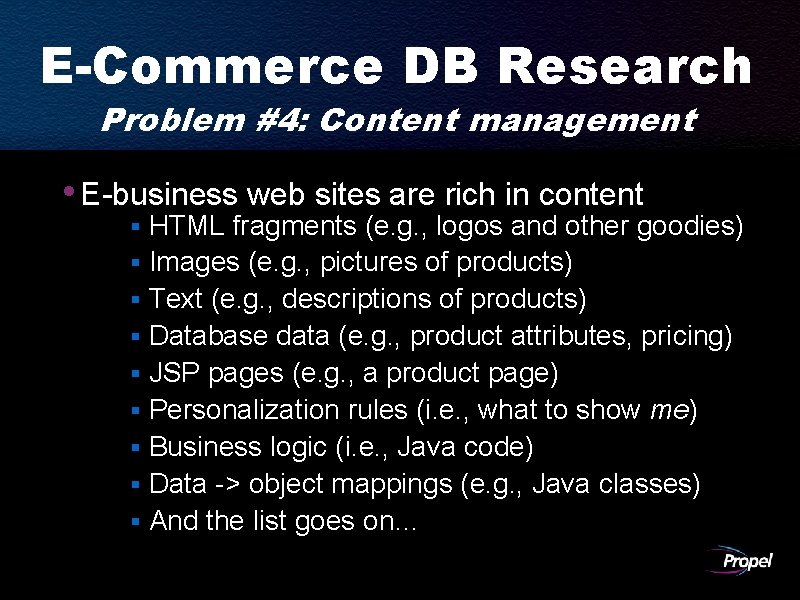 E-Commerce DB Research Problem #4: Content management • E-business web sites are rich in