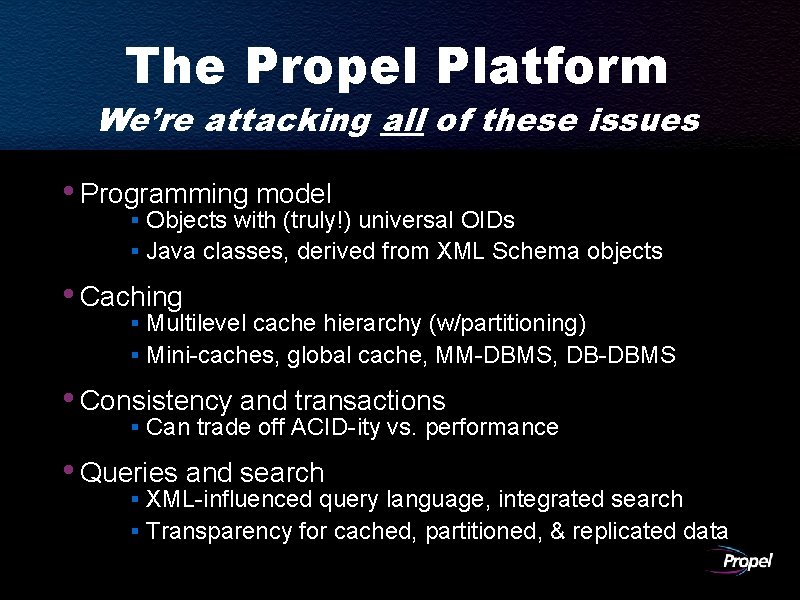 The Propel Platform We’re attacking all of these issues • Programming model § Objects