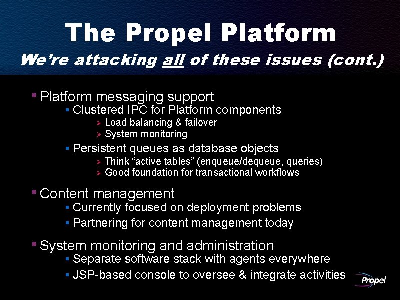 The Propel Platform We’re attacking all of these issues (cont. ) • Platform messaging