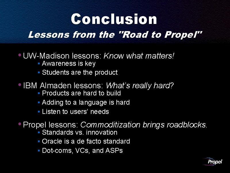 Conclusion Lessons from the "Road to Propel" • UW-Madison lessons: Know what matters! §