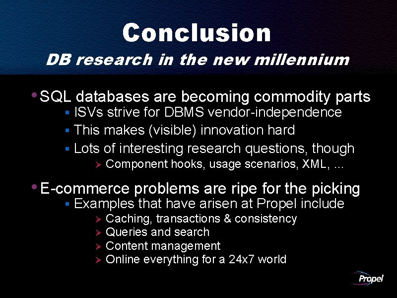 Conclusion DB research in the new millennium • SQL databases are becoming commodity parts