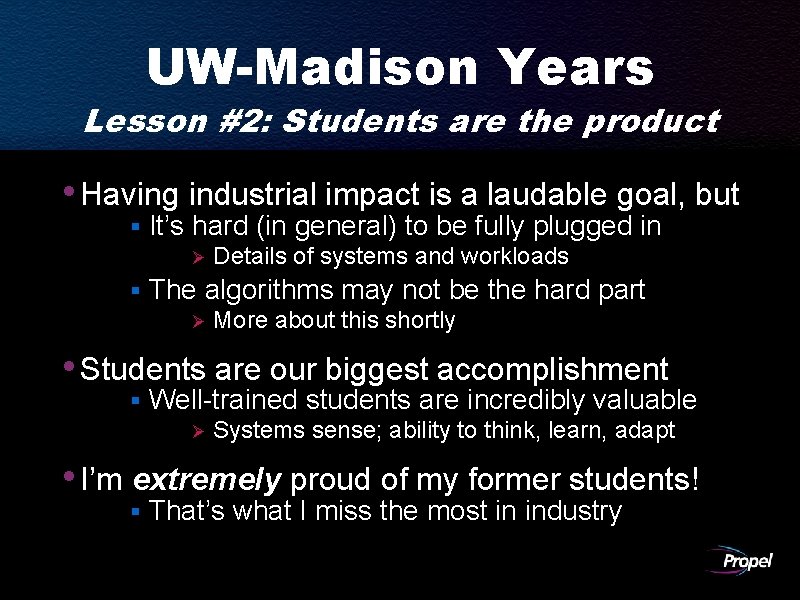 UW-Madison Years Lesson #2: Students are the product • Having industrial impact is a