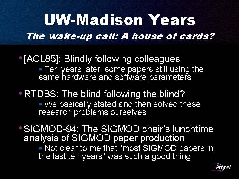 UW-Madison Years The wake-up call: A house of cards? • [ACL 85]: Blindly following