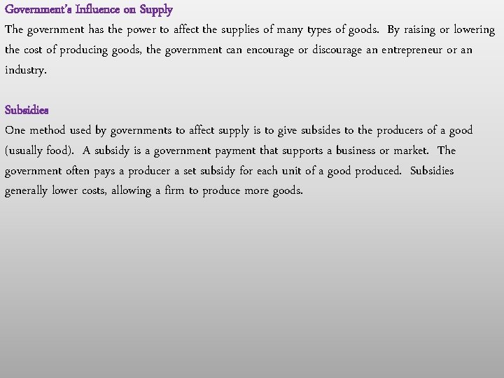 Government’s Influence on Supply The government has the power to affect the supplies of