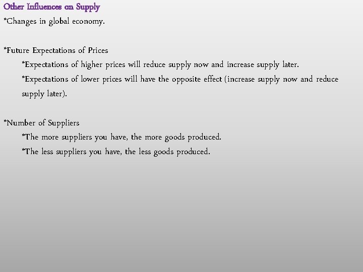 Other Influences on Supply *Changes in global economy. *Future Expectations of Prices *Expectations of