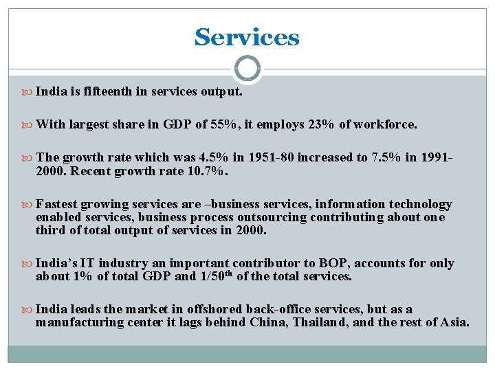 Services India is fifteenth in services output. With largest share in GDP of 55%,