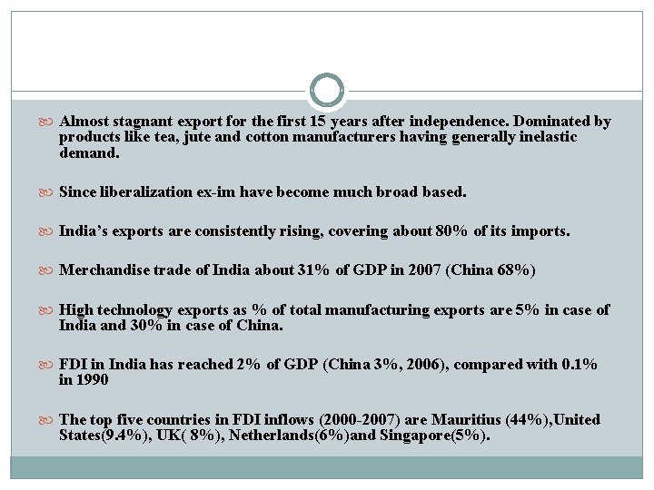  Almost stagnant export for the first 15 years after independence. Dominated by products