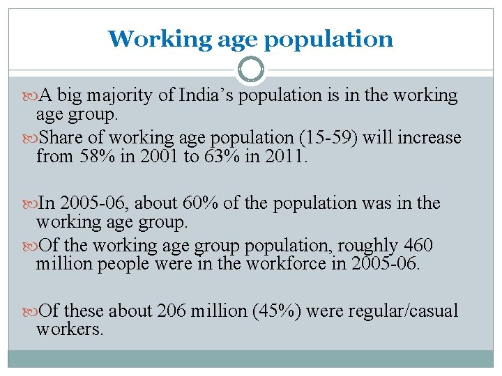 Working age population A big majority of India’s population is in the working age