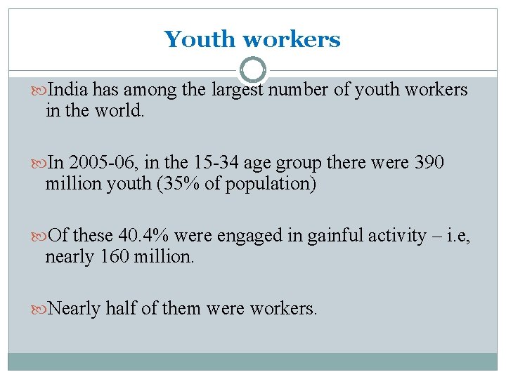 Youth workers India has among the largest number of youth workers in the world.