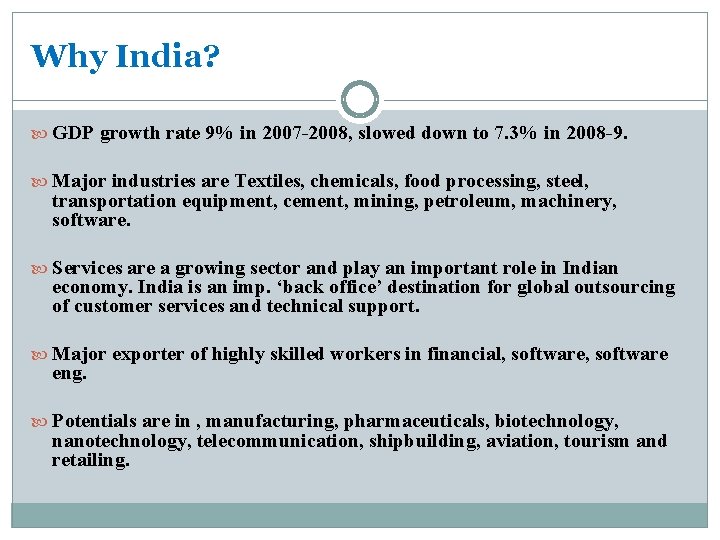 Why India? GDP growth rate 9% in 2007 -2008, slowed down to 7. 3%