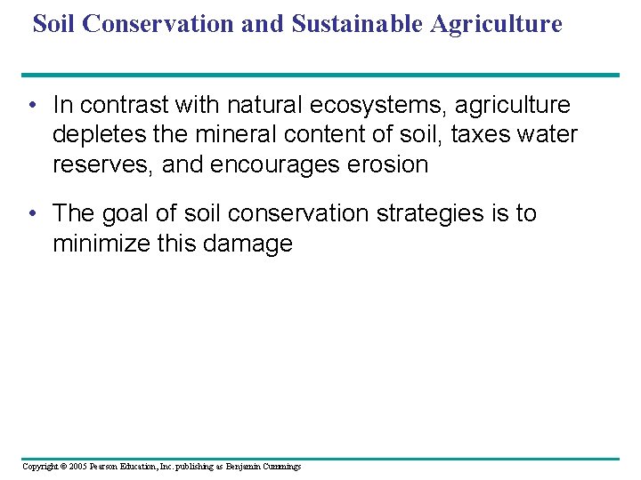 Soil Conservation and Sustainable Agriculture • In contrast with natural ecosystems, agriculture depletes the