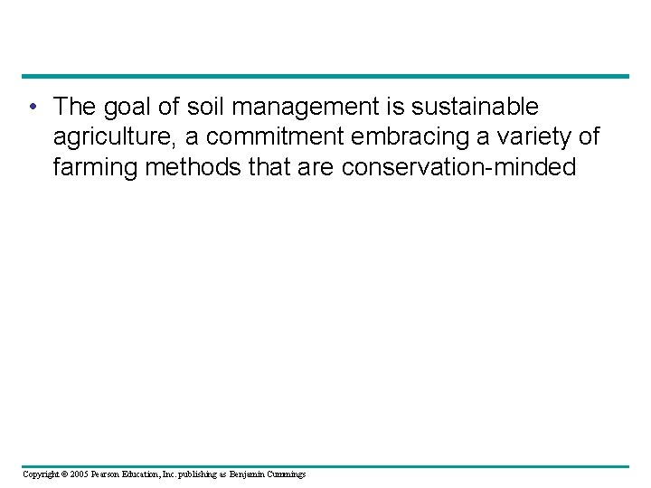  • The goal of soil management is sustainable agriculture, a commitment embracing a