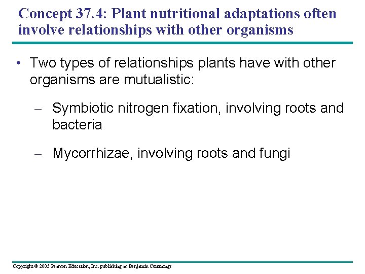 Concept 37. 4: Plant nutritional adaptations often involve relationships with other organisms • Two