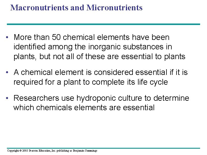 Macronutrients and Micronutrients • More than 50 chemical elements have been identified among the