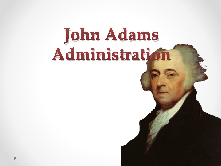 John Adams Administration 