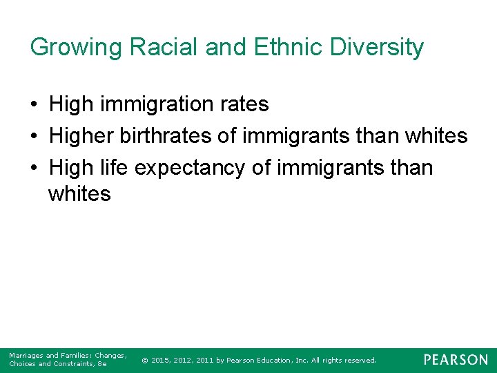 Growing Racial and Ethnic Diversity • High immigration rates • Higher birthrates of immigrants