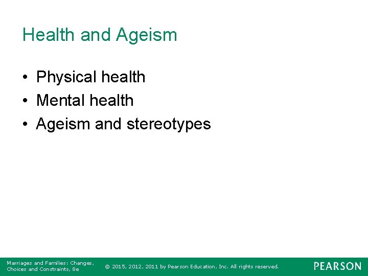 Health and Ageism • Physical health • Mental health • Ageism and stereotypes Marriages