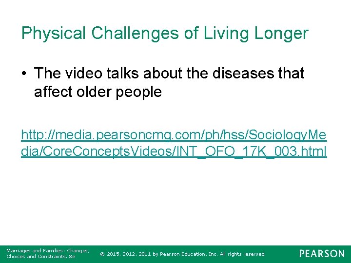 Physical Challenges of Living Longer • The video talks about the diseases that affect