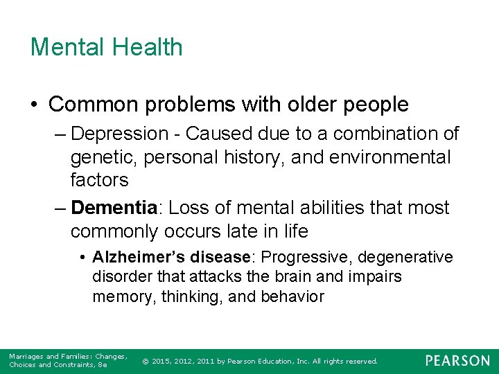 Mental Health • Common problems with older people – Depression - Caused due to