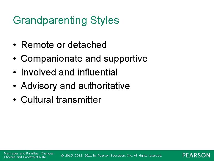 Grandparenting Styles • • • Remote or detached Companionate and supportive Involved and influential