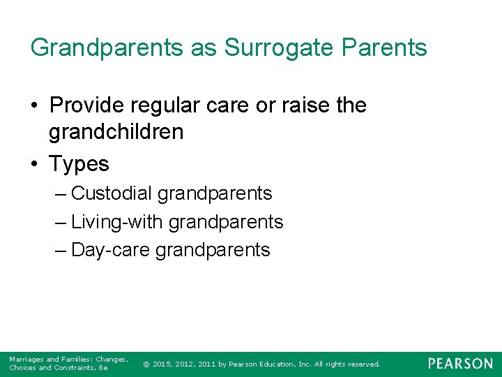 Grandparents as Surrogate Parents • Provide regular care or raise the grandchildren • Types