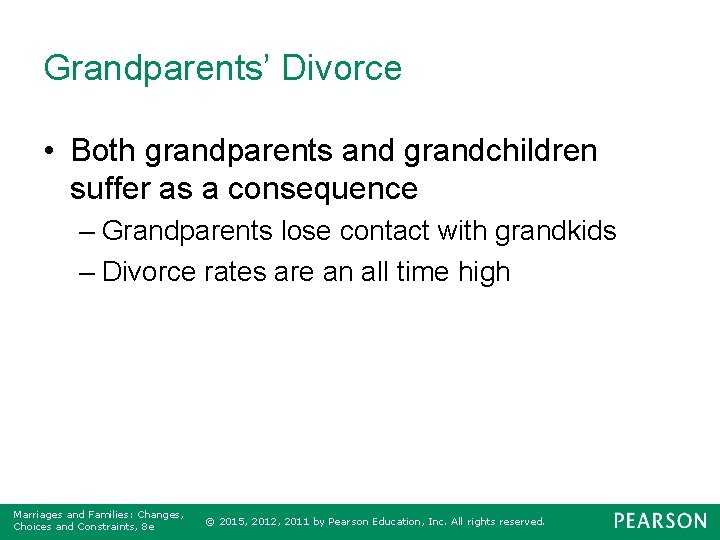 Grandparents’ Divorce • Both grandparents and grandchildren suffer as a consequence – Grandparents lose