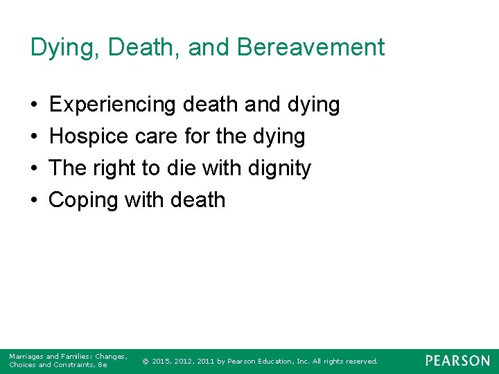 Dying, Death, and Bereavement • • Experiencing death and dying Hospice care for the