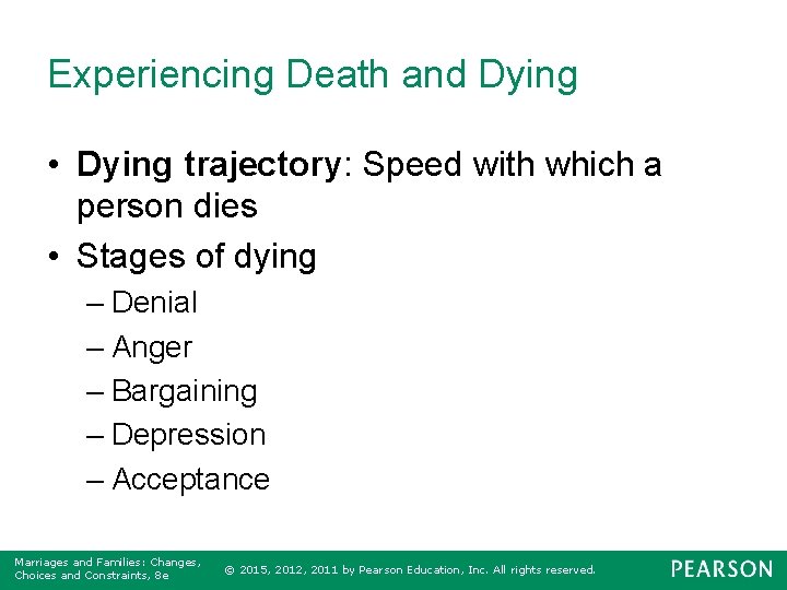 Experiencing Death and Dying • Dying trajectory: Speed with which a person dies •