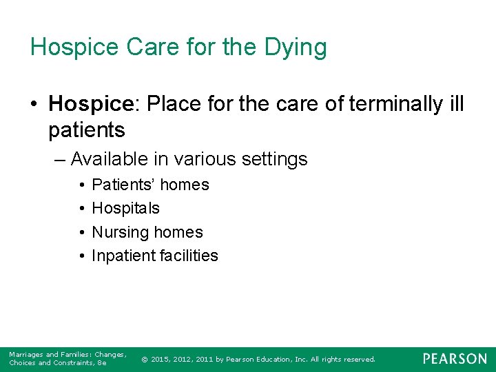 Hospice Care for the Dying • Hospice: Place for the care of terminally ill