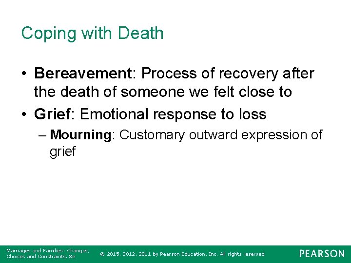 Coping with Death • Bereavement: Process of recovery after the death of someone we