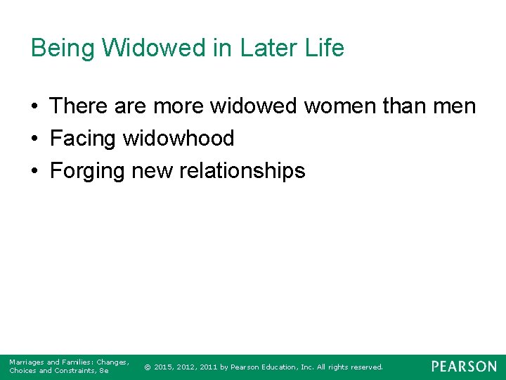 Being Widowed in Later Life • There are more widowed women than men •