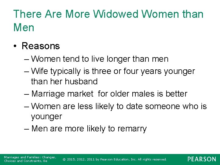 There Are More Widowed Women than Men • Reasons – Women tend to live