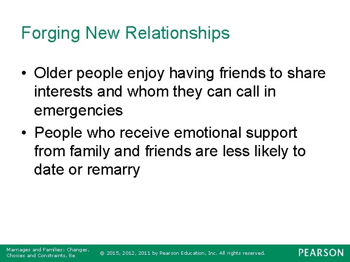 Forging New Relationships • Older people enjoy having friends to share interests and whom