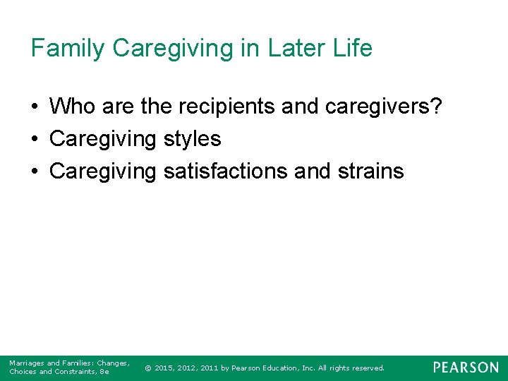 Family Caregiving in Later Life • Who are the recipients and caregivers? • Caregiving