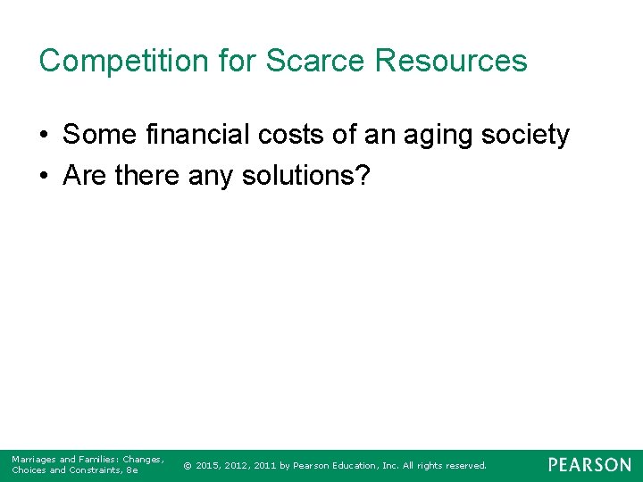 Competition for Scarce Resources • Some financial costs of an aging society • Are