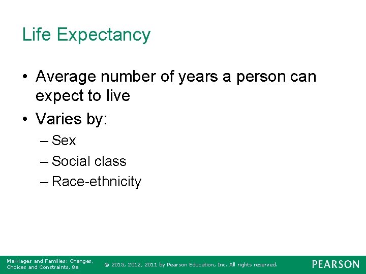Life Expectancy • Average number of years a person can expect to live •