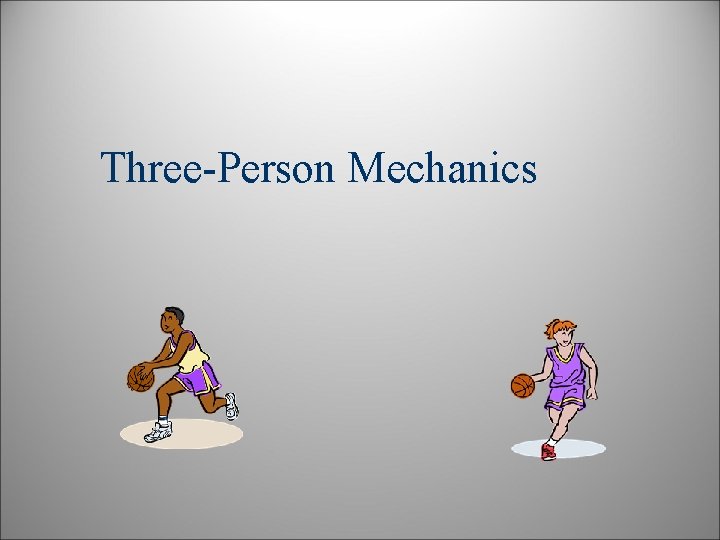 Three-Person Mechanics 