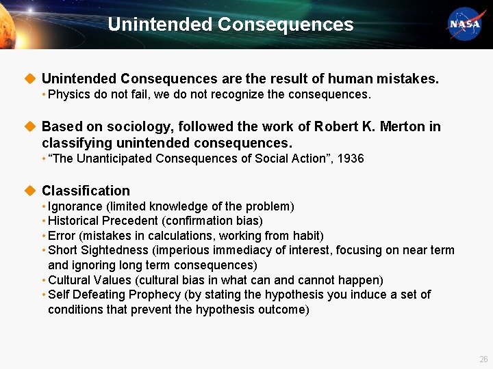 Unintended Consequences u Unintended Consequences are the result of human mistakes. • Physics do
