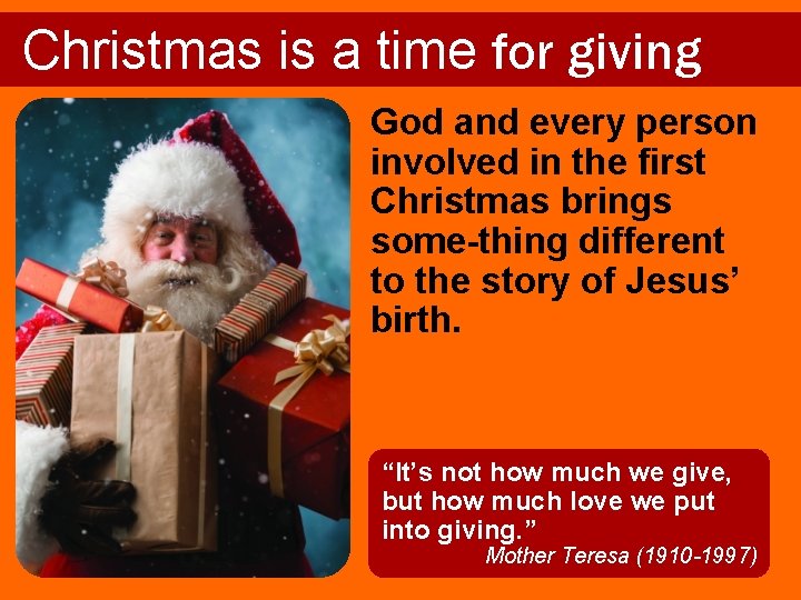 Christmas is a time for giving God and every person involved in the first