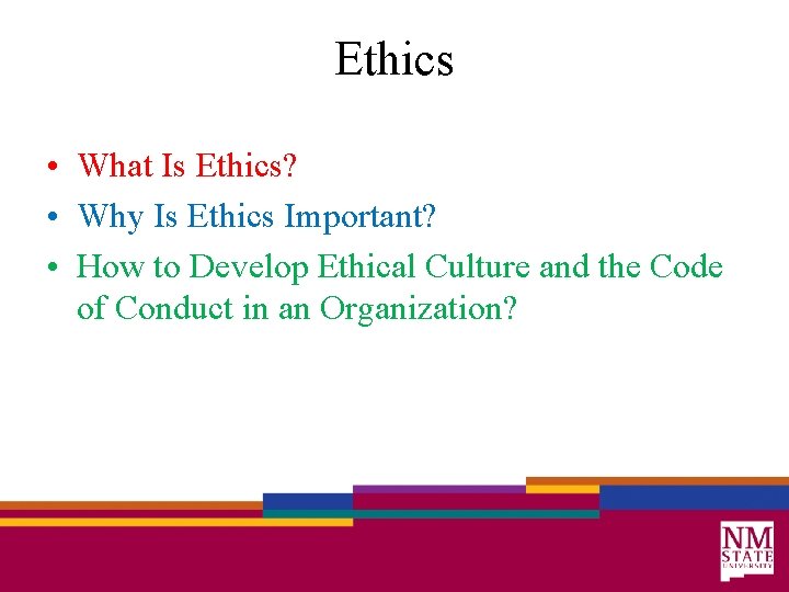 Ethics • What Is Ethics? • Why Is Ethics Important? • How to Develop