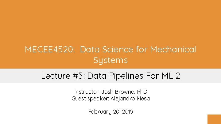 MECEE 4520: Data Science for Mechanical Systems Lecture #5: Data Pipelines For ML 2