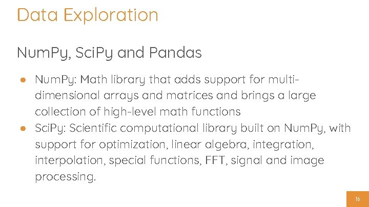 Data Exploration Num. Py, Sci. Py and Pandas ● Num. Py: Math library that