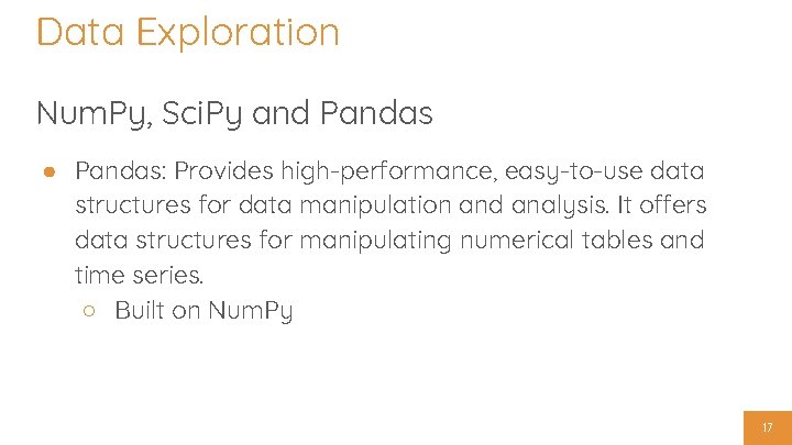 Data Exploration Num. Py, Sci. Py and Pandas ● Pandas: Provides high-performance, easy-to-use data