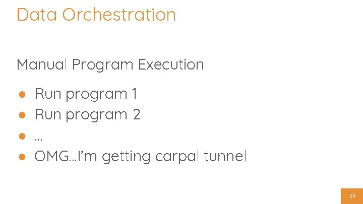 Data Orchestration Manual Program Execution ● ● Run program 1 Run program 2 …