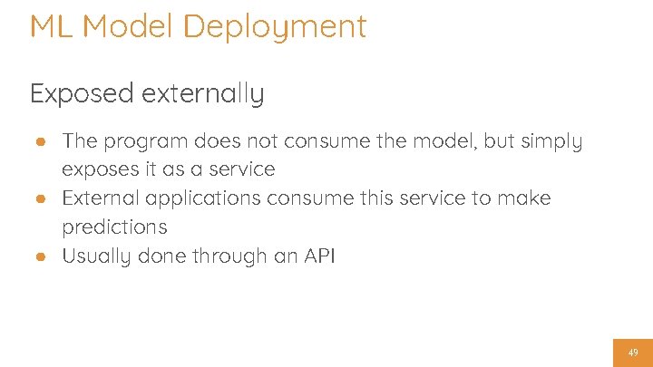 ML Model Deployment Exposed externally ● The program does not consume the model, but