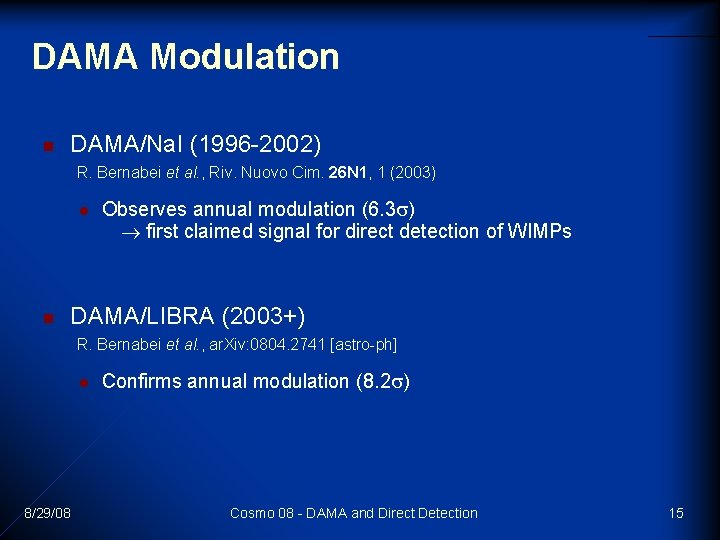 DAMA Modulation n DAMA/Na. I (1996 -2002) R. Bernabei et al. , Riv. Nuovo DAMA Modulation n DAMA/Na. I (1996 -2002) R. Bernabei et al. , Riv. Nuovo