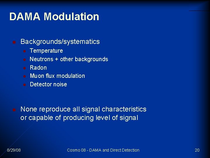 DAMA Modulation n Backgrounds/systematics l l l n Temperature Neutrons + other backgrounds Radon DAMA Modulation n Backgrounds/systematics l l l n Temperature Neutrons + other backgrounds Radon